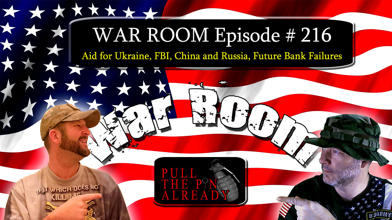 PTPA (WAR ROOM Ep 216): Aid for Ukraine, FBI, China and Russia, Future Bank Failures