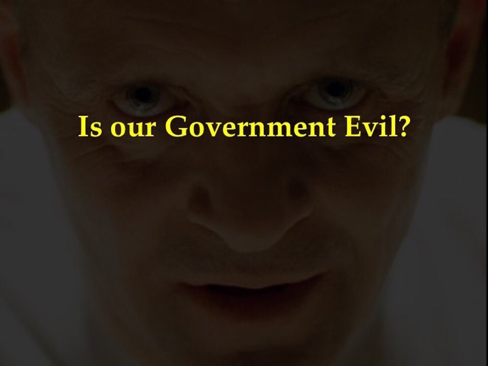 Evil and Government Part 4A