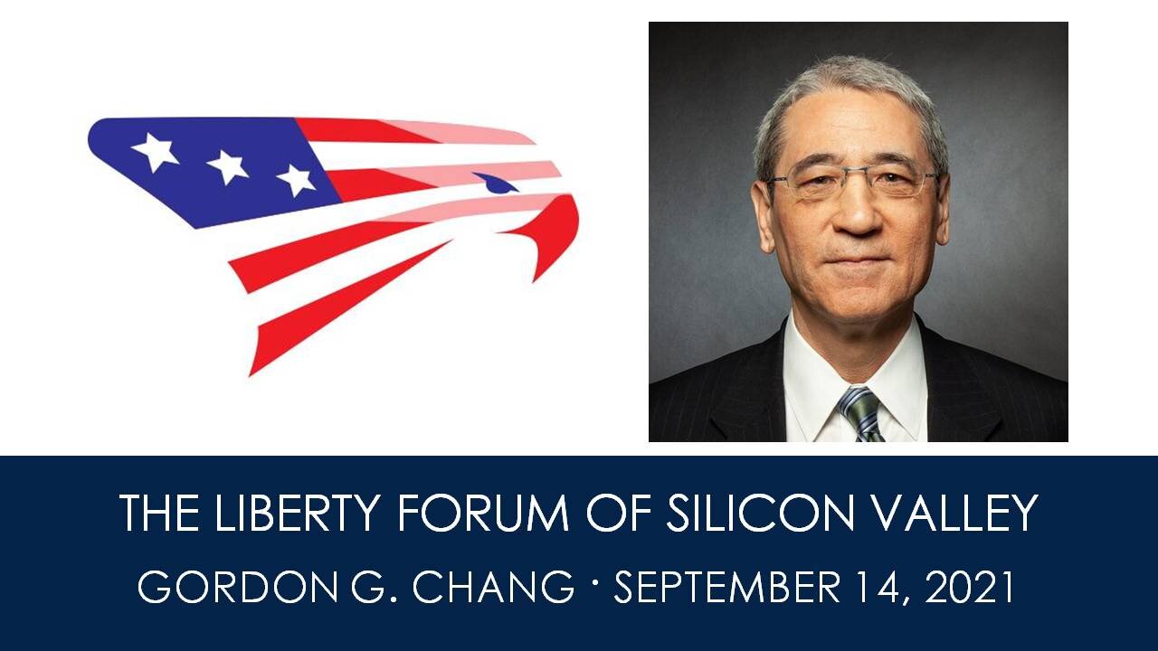 Gordon G. Chang ~ The Liberty Forum ~ 9-14-2021