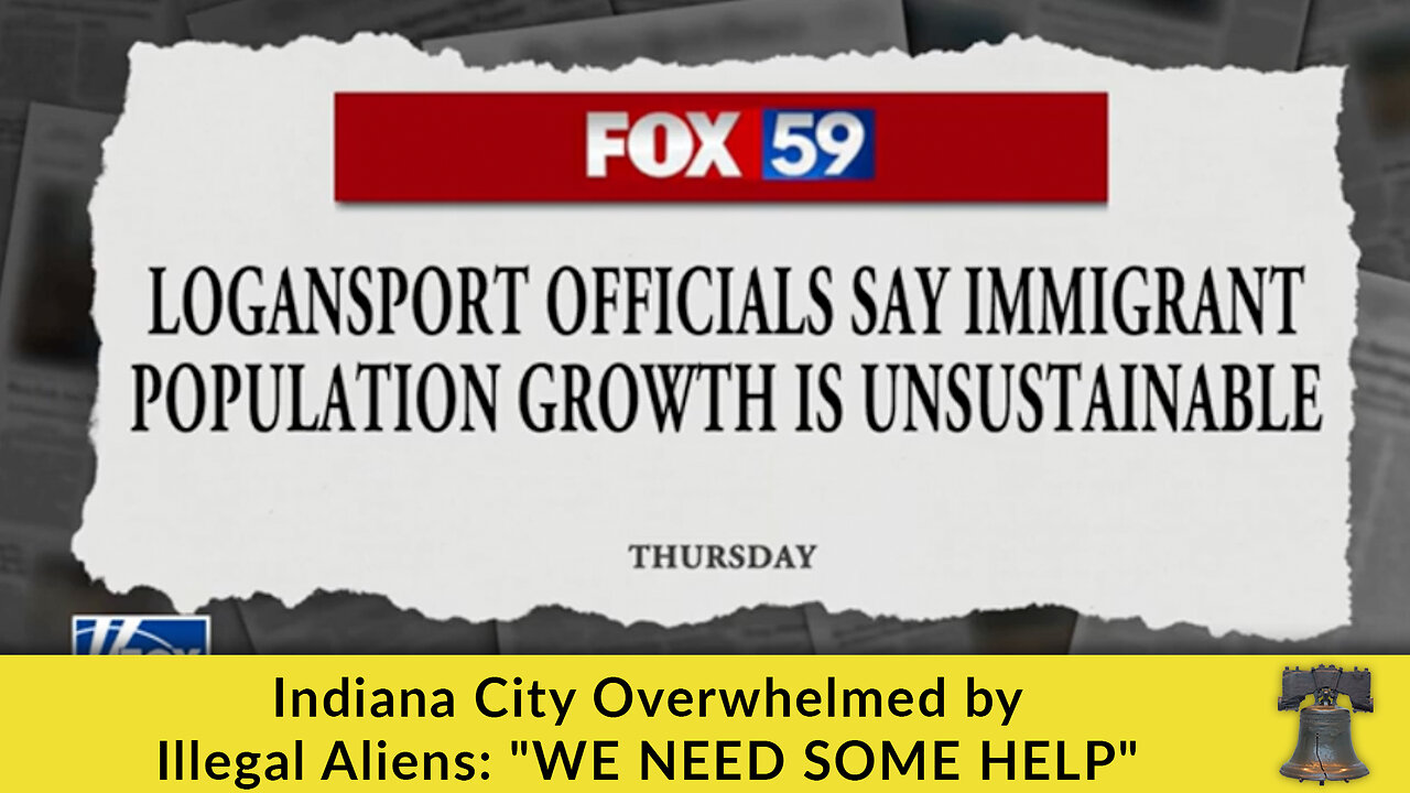 Indiana City Overwhelmed by Illegal Aliens: "WE NEED SOME HELP"