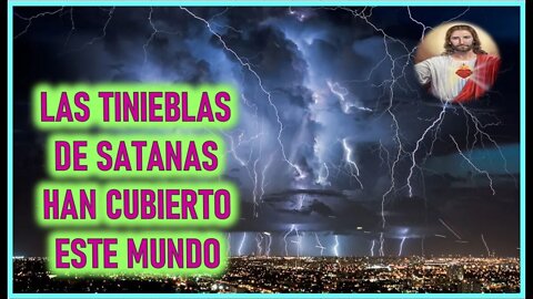 MENSAJE DE JESUCRISTO A MIRIAM CORSINI - LAS TINIEBLAS DE SATANAS HAN CUBIERTO ESTE MUNDO