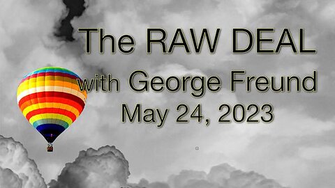 The Raw Deal (24 May 2023) with George Freund