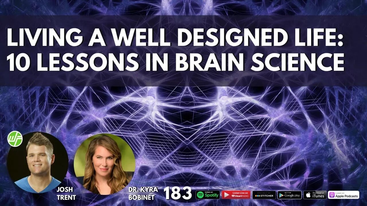 183 Dr. Kyra Bobinet | Living A Well Designed Life: 10 Lessons In Brain Science