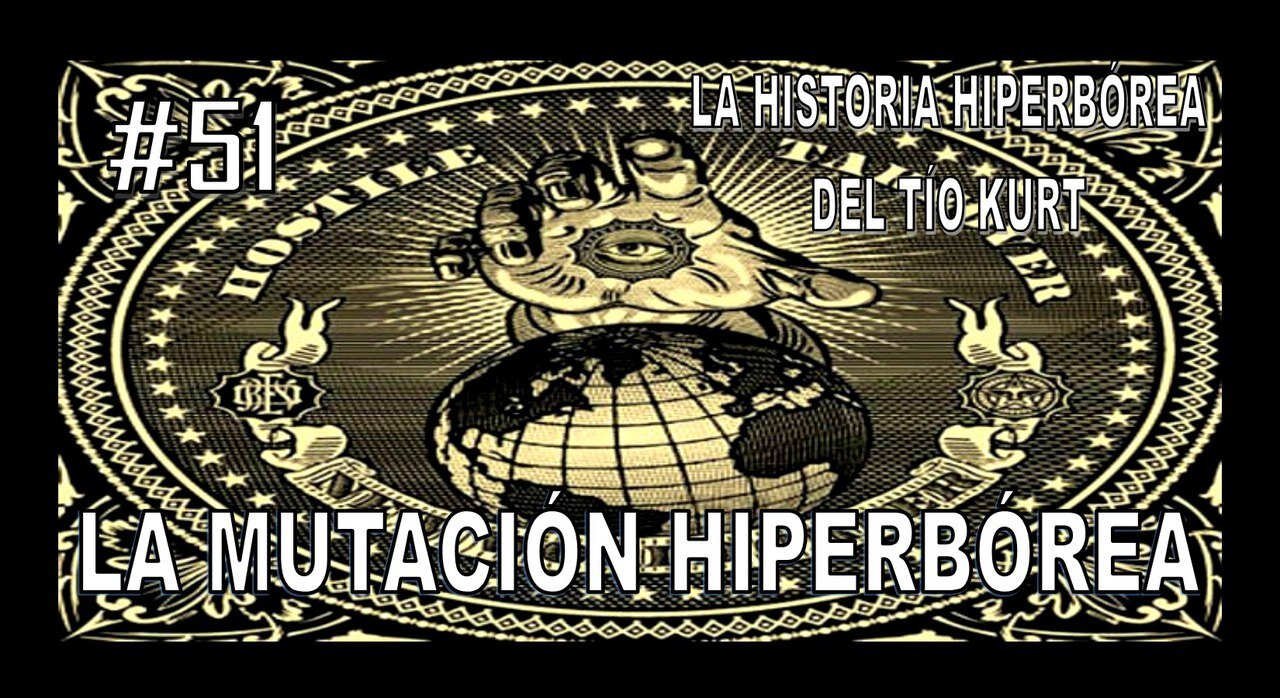 51. LA MUTACIÓN HIPERBÓREA - LA HISTORIA DEL TÍO KURT