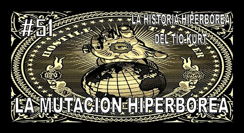 51. LA MUTACIÓN HIPERBÓREA - LA HISTORIA DEL TÍO KURT