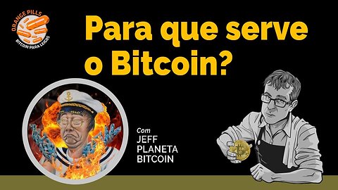 Para que serve o Bitcoin? - Jeff Planeta Bitcoin