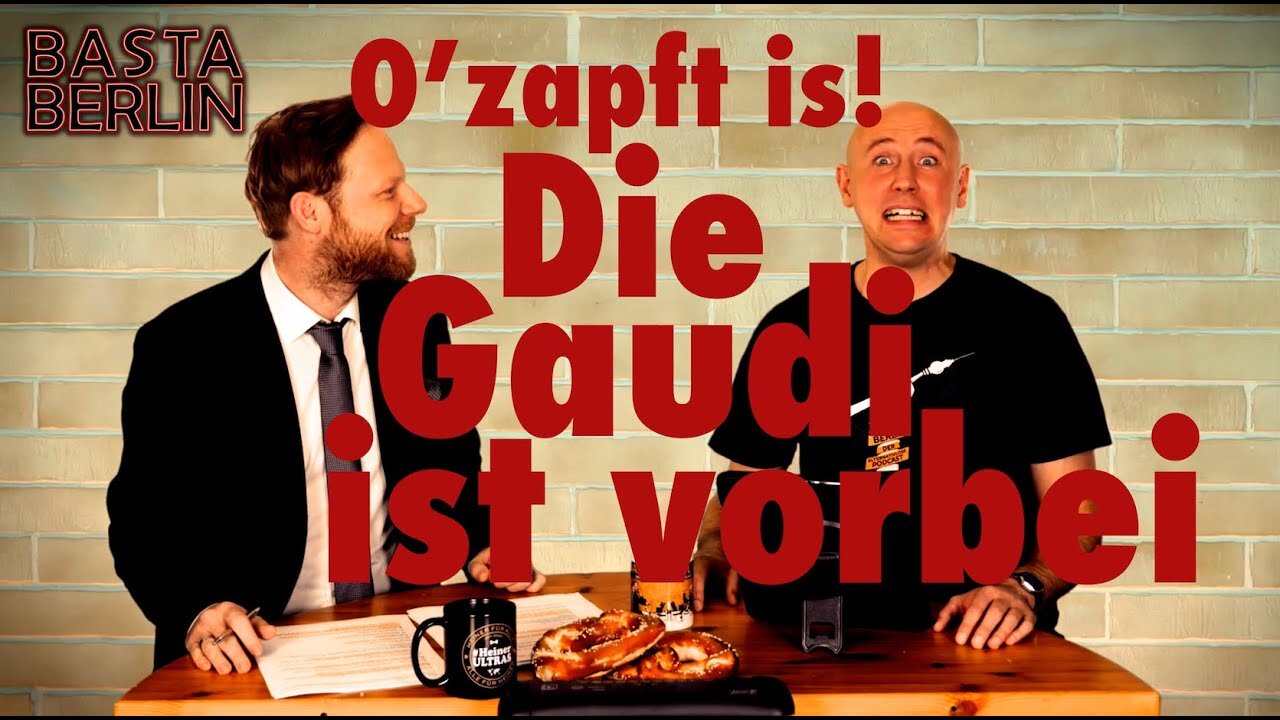 Basta Berlin (142) – O’zapft is! Die Gaudi ist vorbei