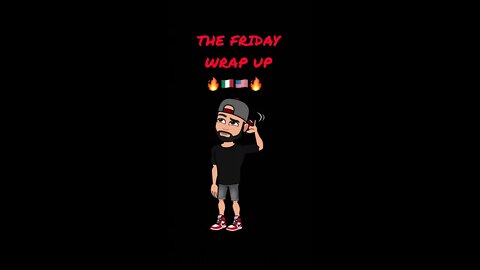 The Friday Wrap Up 9 17 21