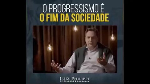 O progressismo é o FIM aa sociedade - Luiz Philippe de Orleans e Bragança