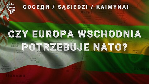 Czy Europa Wschodnia potrzebuje NATO? | Sąsiedzi