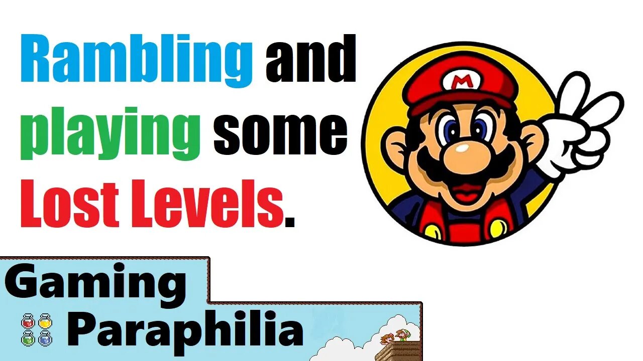 Rambling and playing a little Lost Levels | Gaming Paraphilia | Commentary