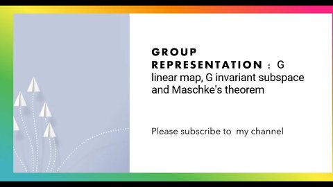 G linear map, G invariant subspace and Maschke's theorem