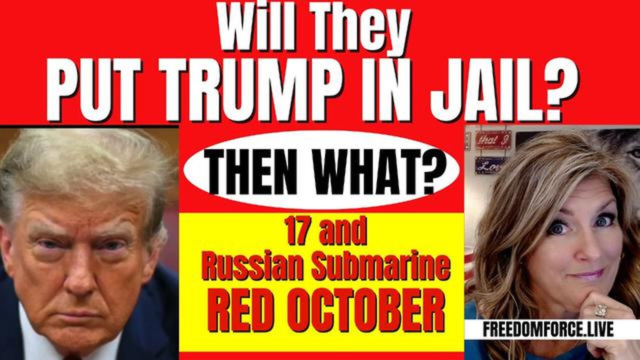 WILL THEY JAIL TRUMP? 17 & RED OCTOBER 6-18-24