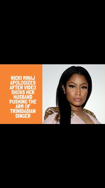 Nicki Minaj Apologizes After Video Shows Her Husband Pushing the Arm of Trinidadian Singer