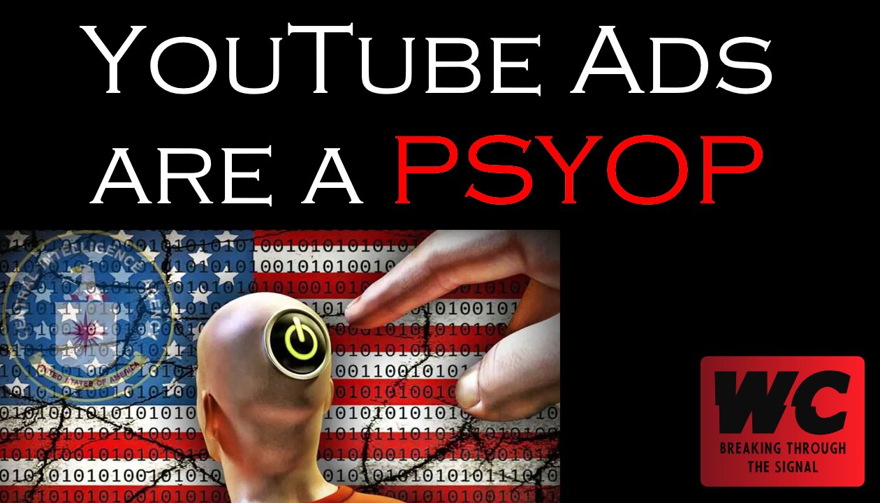 YouTube Ads are a PSYOP