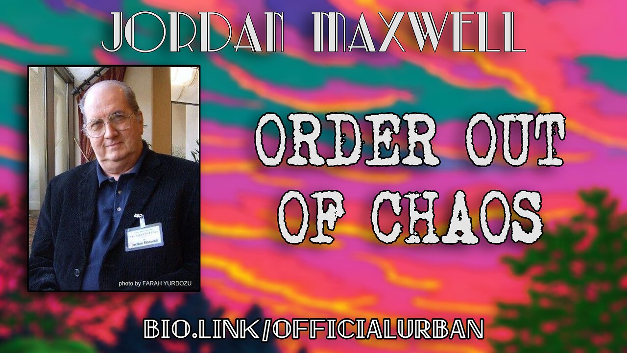 Jordan Maxwell - Order Out of Chaos