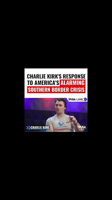 Charlie Kirk's Response to America's Alarming Southern Border Crisis #Shorts