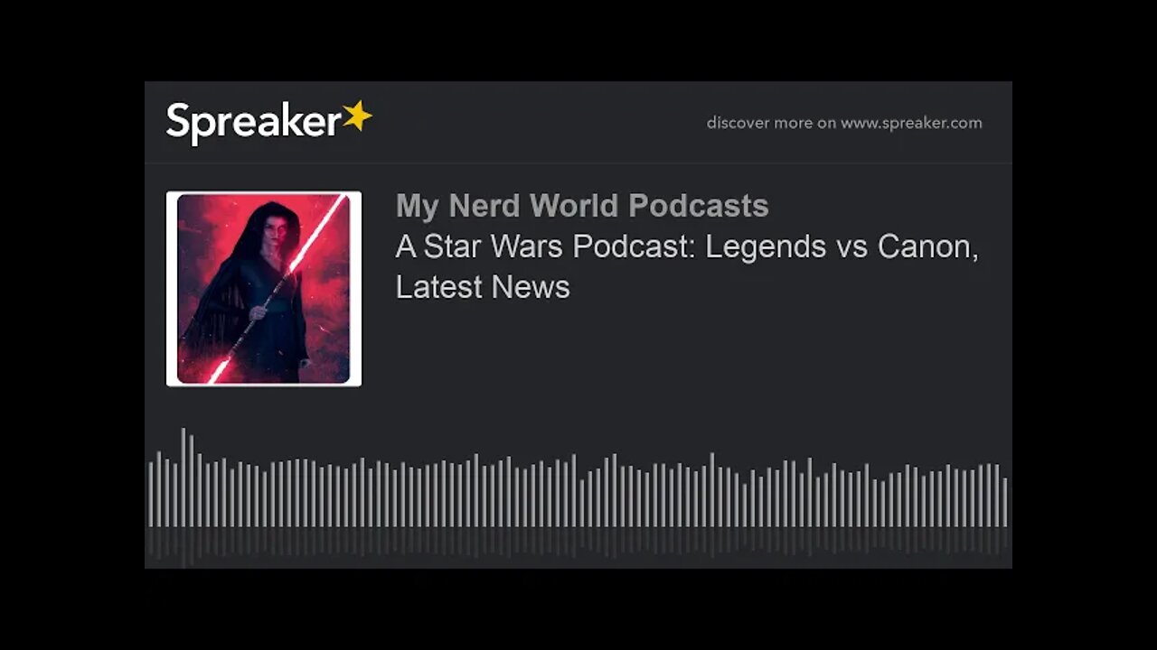 A Star Wars Podcast: Legends vs Canon, Latest News