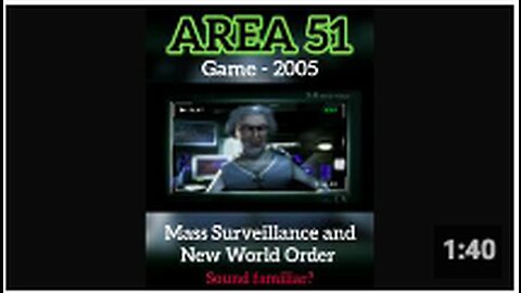 AREA 51 - GAME 2005: Mass Surveillance and the New World Order.... sound familiar??