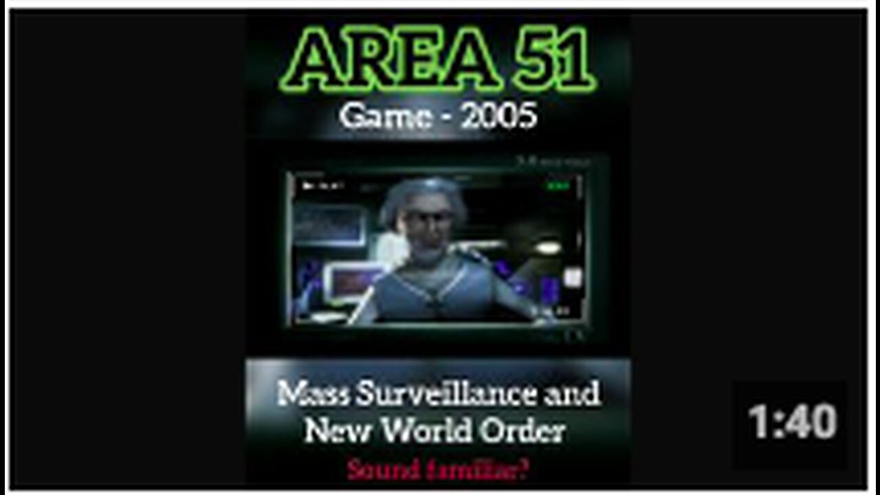 AREA 51 - GAME 2005: Mass Surveillance and the New World Order.... sound familiar??