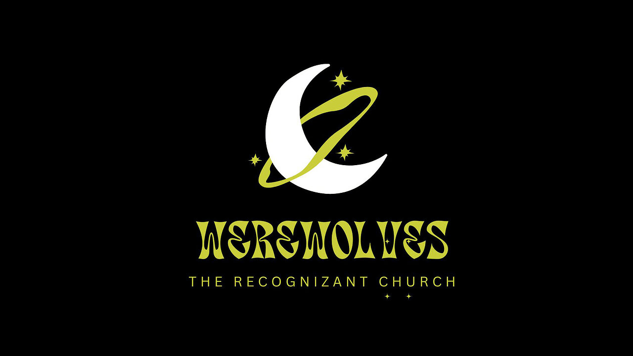 The Recognizant Church: Werewolves // October 20, 2024