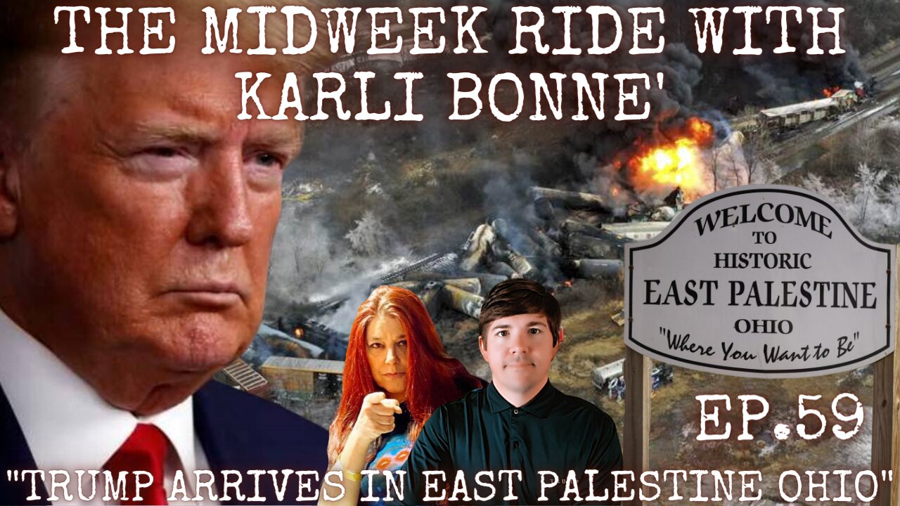 THE MIDWEEK RIDE with KARLI BONNE' ep.59! "President Trump Arrives In East Palestine!"