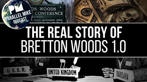 Did The Bretton Woods System Really Exist? | Parallel Mike Podcast