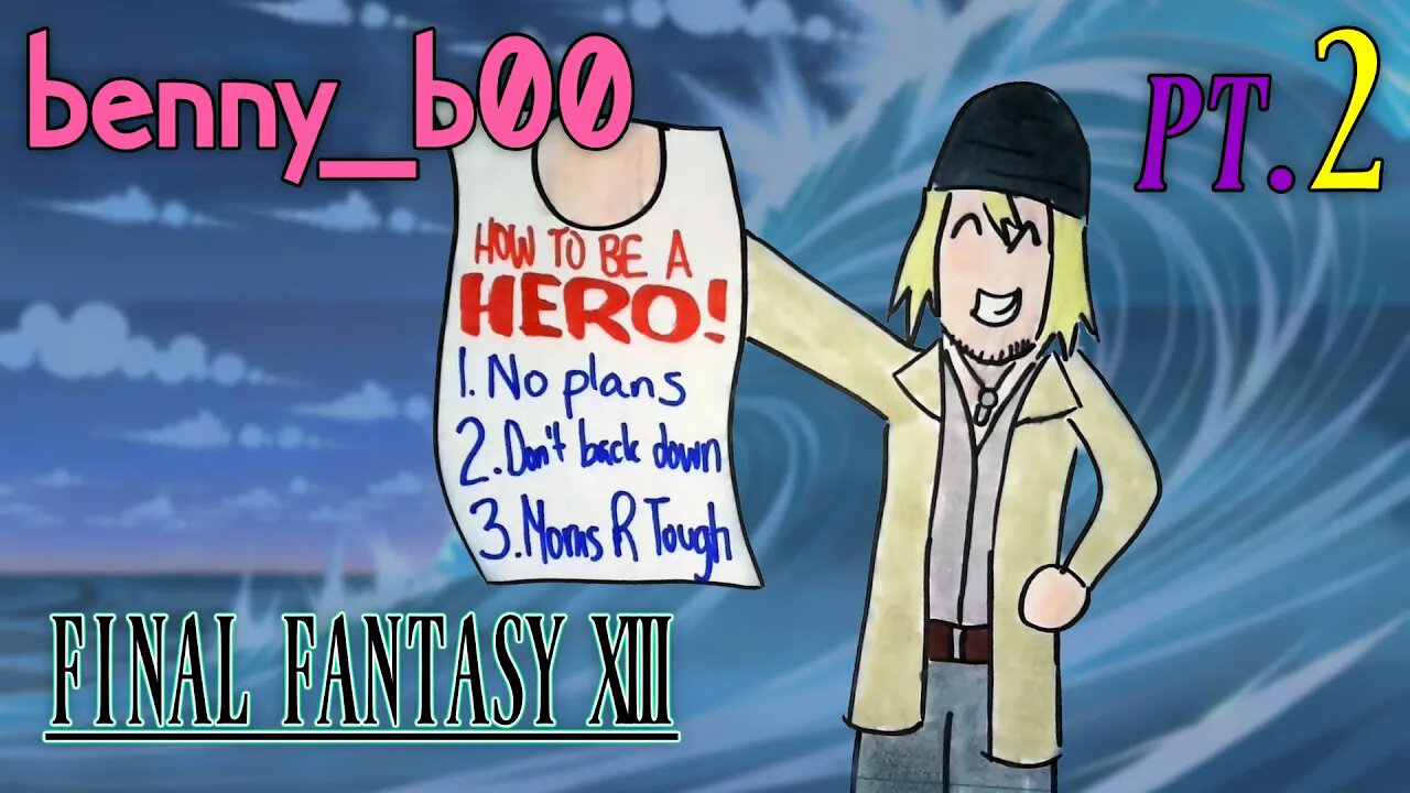 GONNA BE A HERO (FFXIII Part 2)