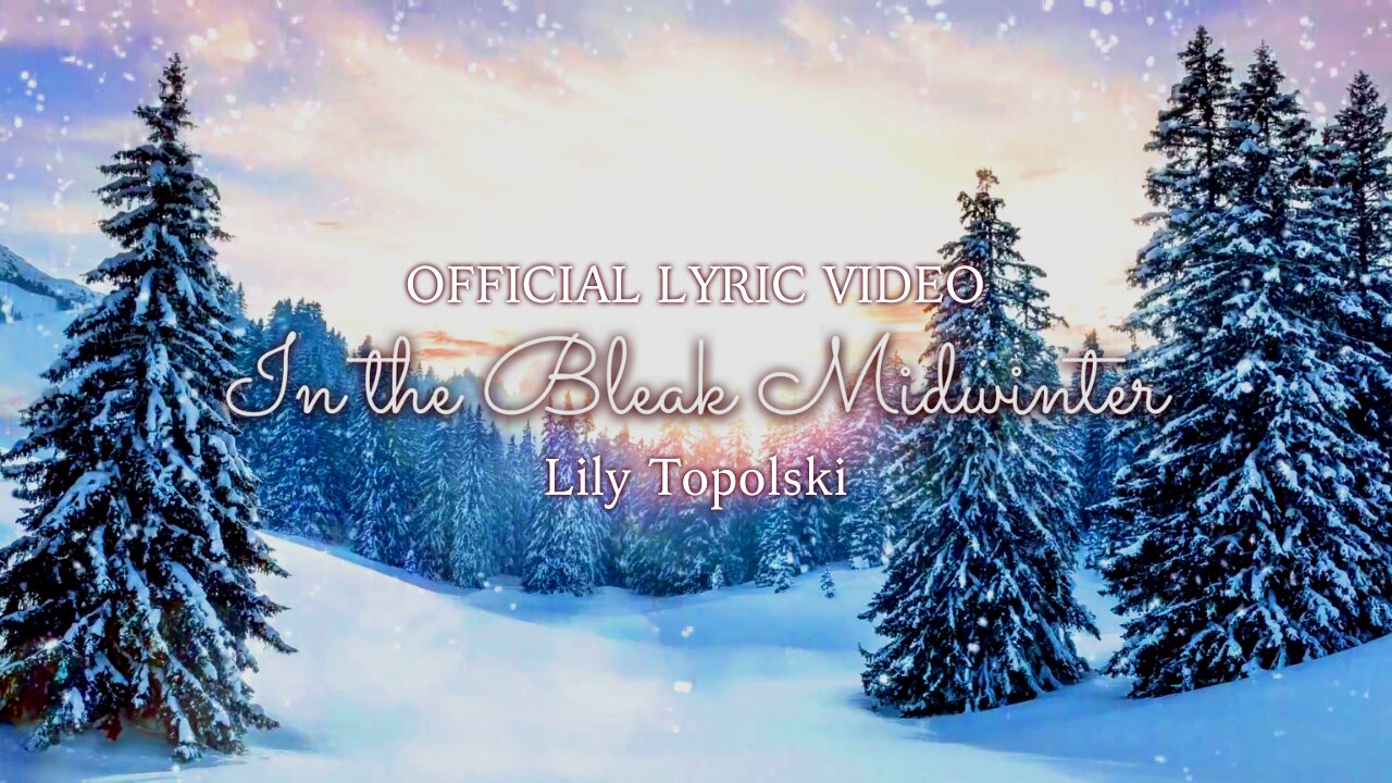 Lily Topolski - In the Bleak Midwinter (Official Lyric Video)