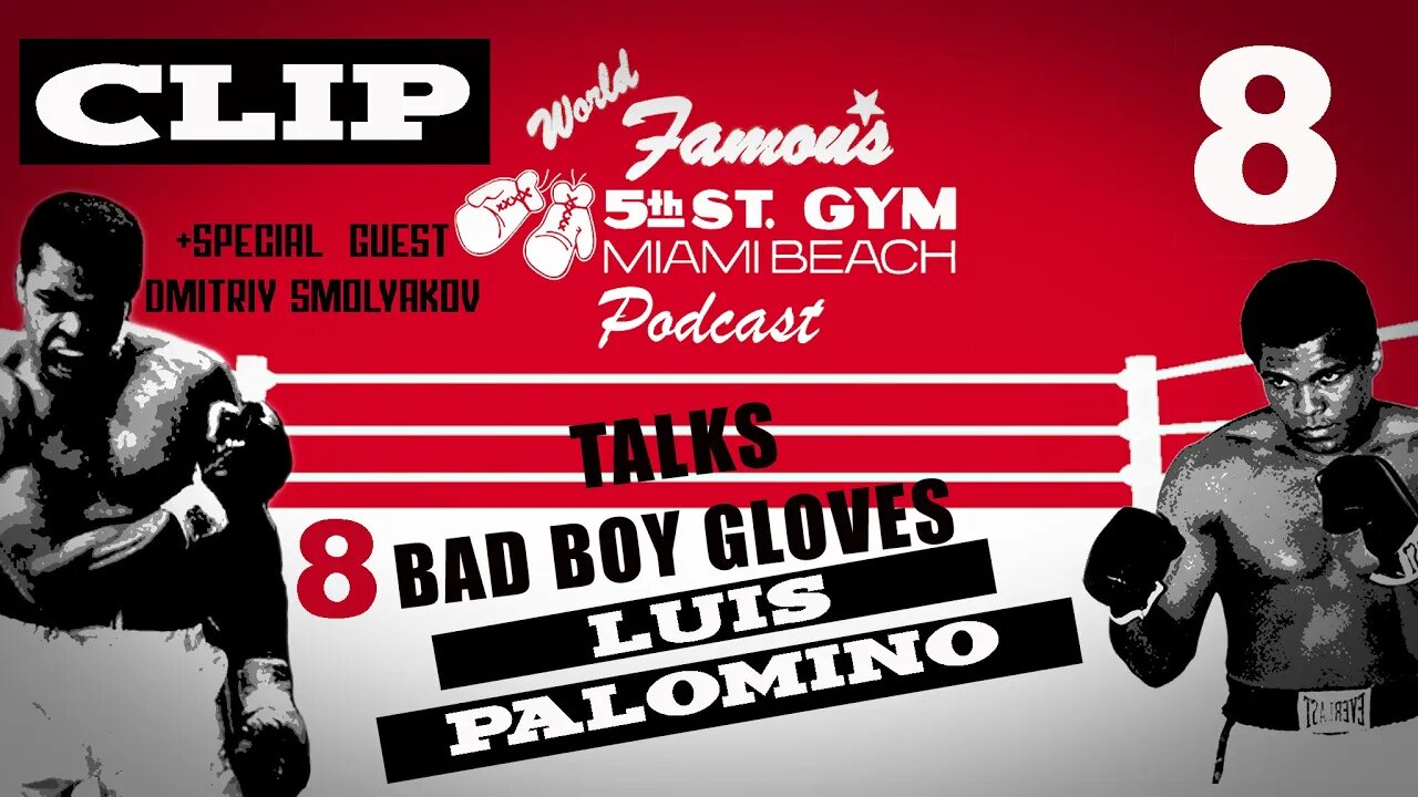 CLIP - WORLD FAMOUS 5th ST GYM PODCAST - EP 008 - LUIS "BABOON" PALOMINO - TALKS BAD BOY GLOVES