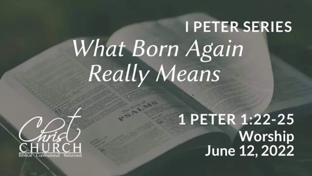 Christ Church OPC - Flower Mound, Texas - June 12, 2022 - 1 Peter 1:22-25