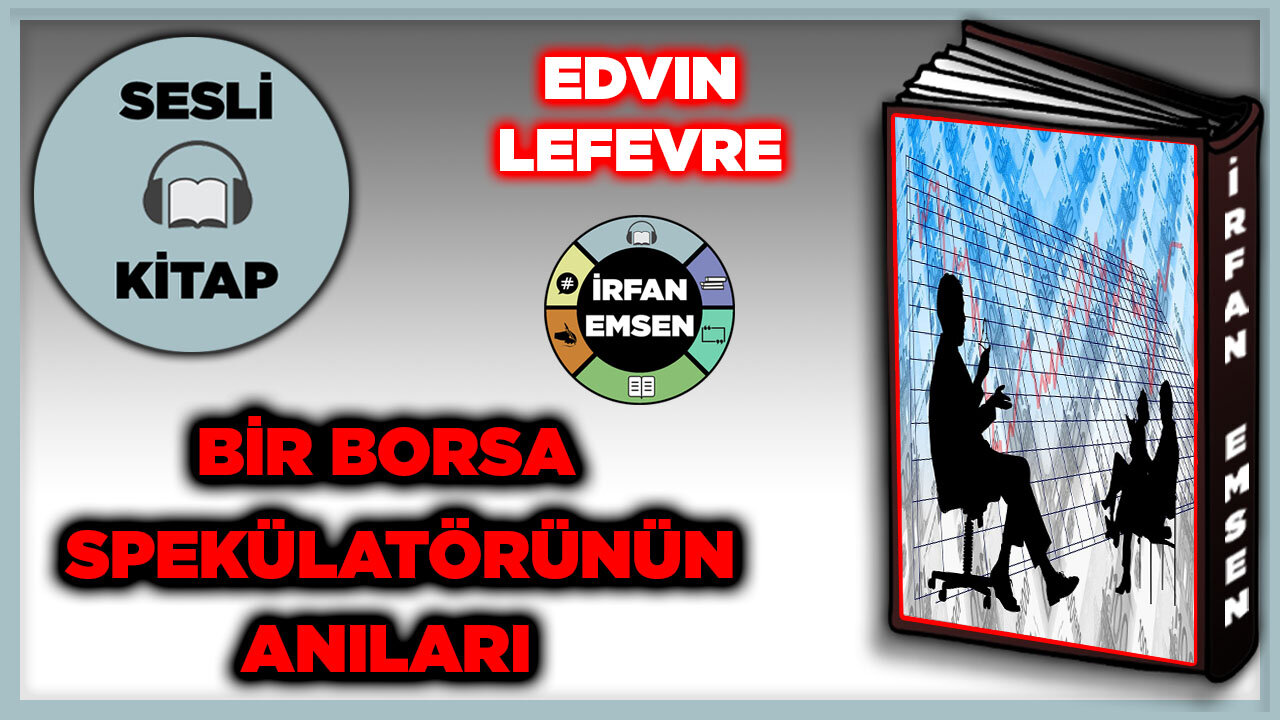 BİR BORSA SPEKÜLATÖRÜNÜN ANILARI - Edvin Lefevre | SESLİ KİTAP | 1. Part | Audiobook