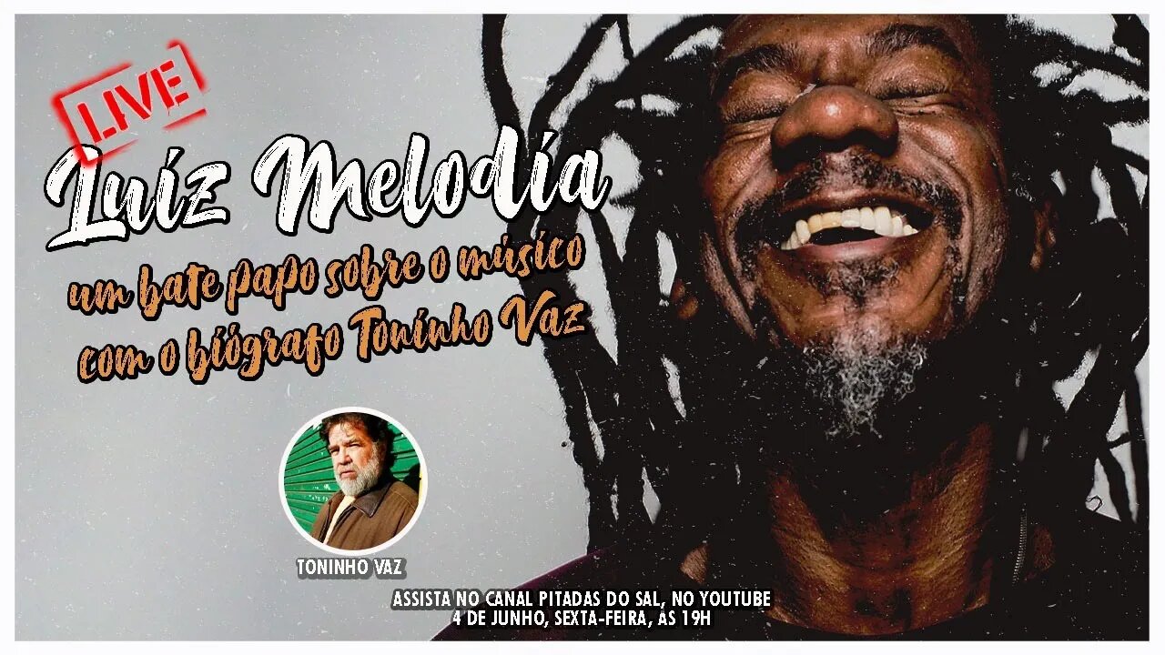 Luiz Melodia - Um bate papo com Toninho Vaz, biógrafo do músico