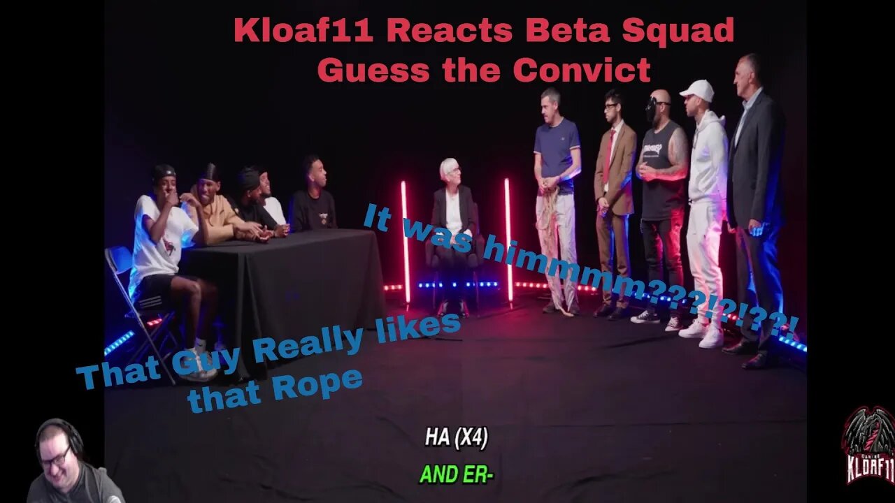 Beta Squad Criminal: Kloaf11 Reaction