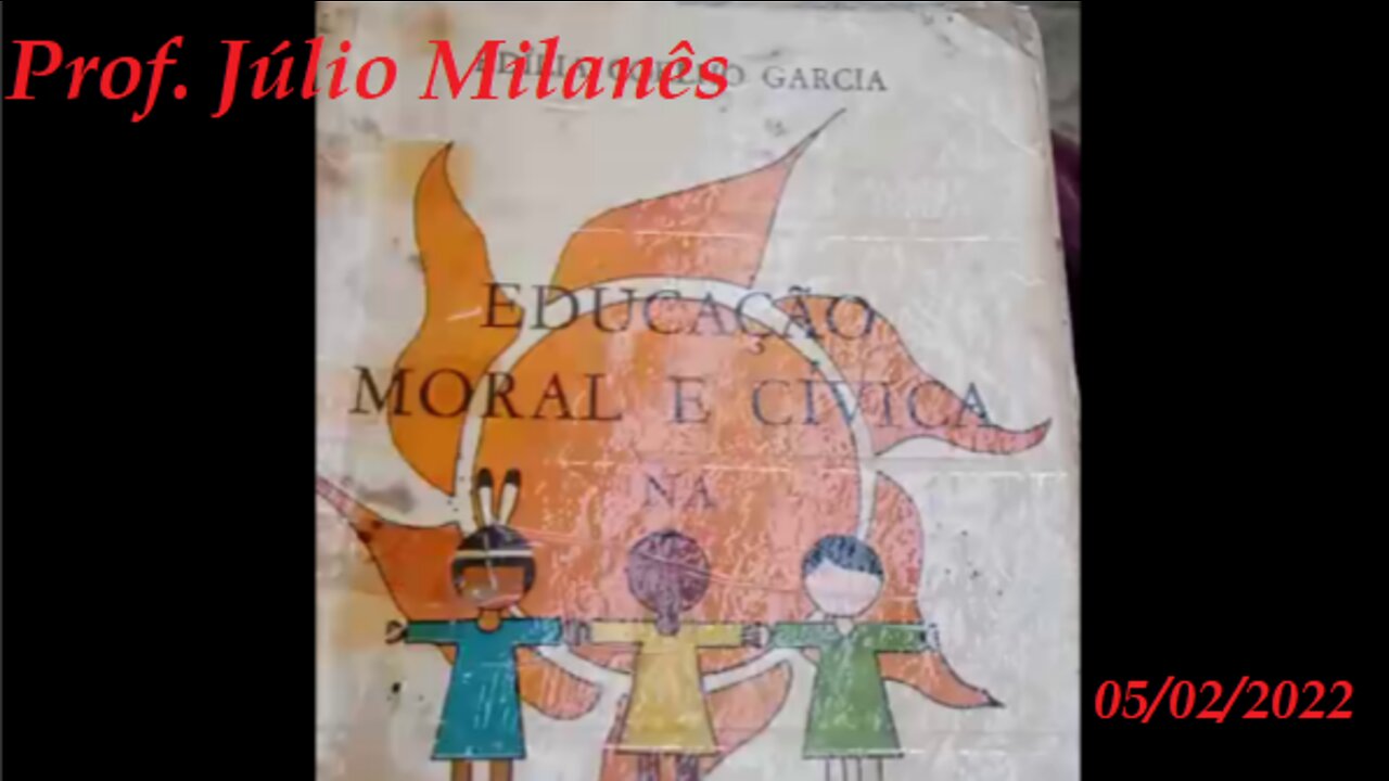 Prof. JÚLIO MILANÊS - "EDUCAÇÃO MORAL E CÍVICA"