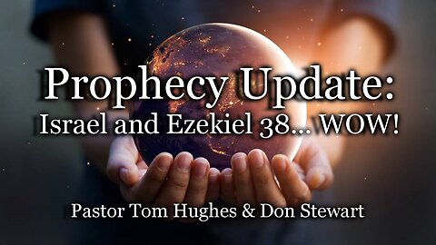 Prophecy Update: Israel and Ezekiel 38... WOW!