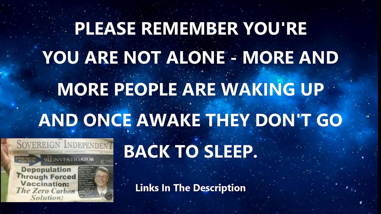 REMEMBER YOU ARE NOT ALONE - MORE AND MORE PEOPLE ARE WAKING UP.