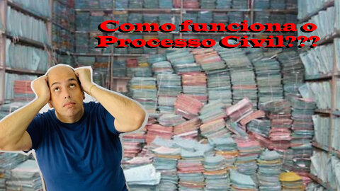 Como funciona o processo civil?????