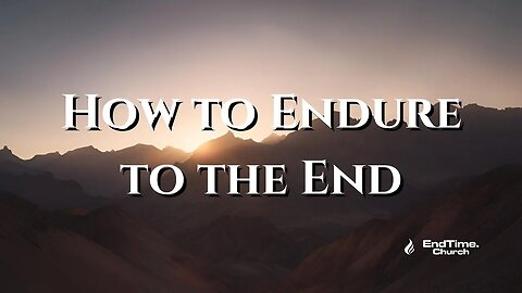 How to Endure to the End (Live Service 2024 November 18)