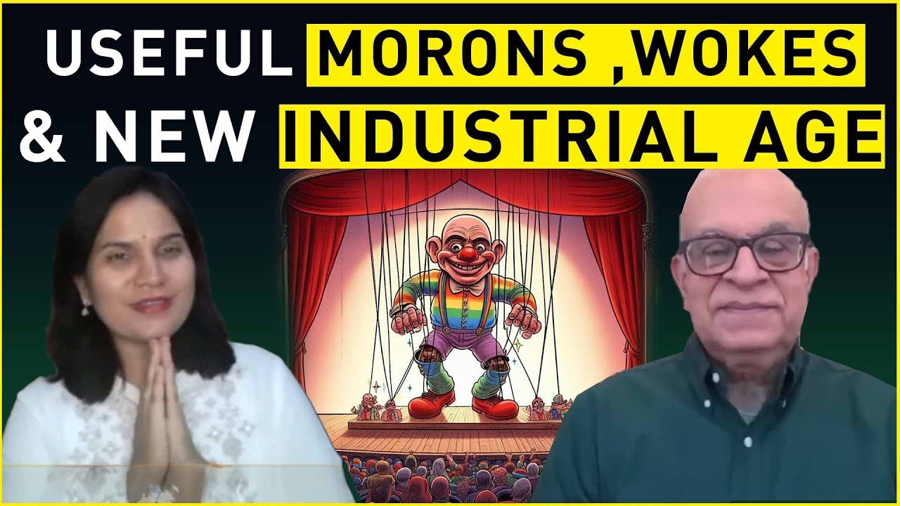 Useful Morons ,Wokes and the new industrial Age!