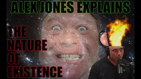 Alex Jones Explains The Nature Of Existence To Joe Rogan