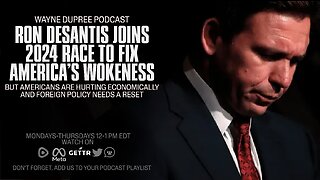 E1708: DeSantis, The Anti-Woke Candidate Joins The 2024 Presidential Race