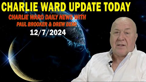 CHARLIE WARD UPDATE TODAY Dec 7: "CHARLIE WARD DAILY NEWS WITH PAUL BROOKER & DREW DEMI"