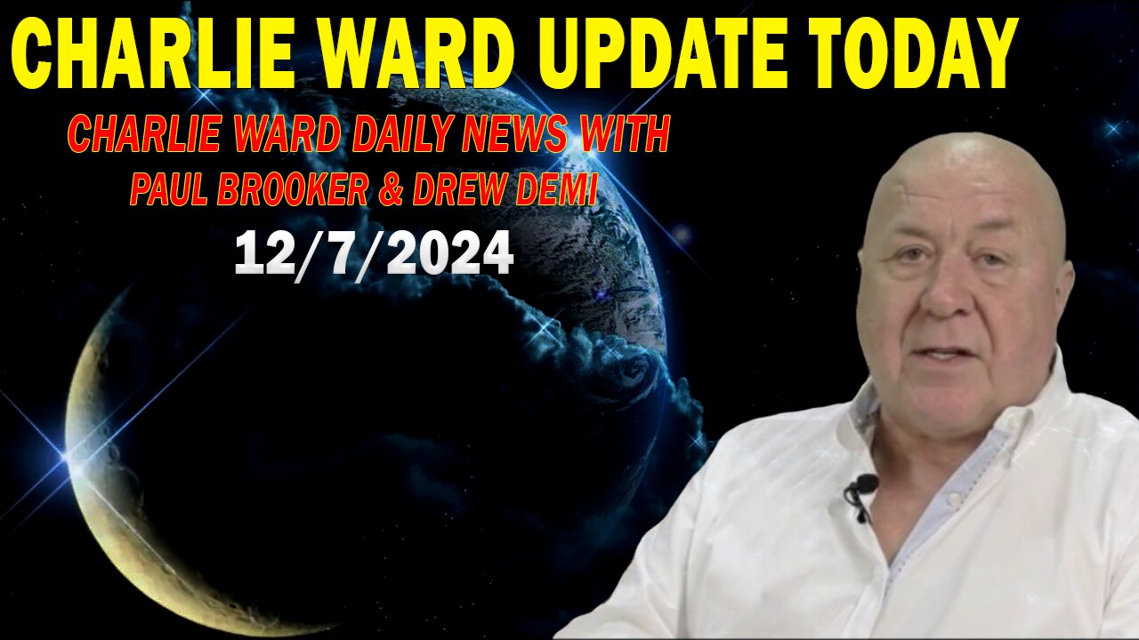 CHARLIE WARD UPDATE TODAY Dec 7: "CHARLIE WARD DAILY NEWS WITH PAUL BROOKER & DREW DEMI"