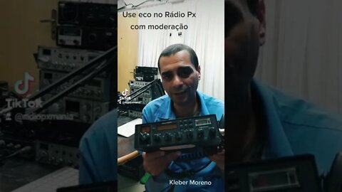 Ao usar câmara de eco no Rádio Px use com moderação senão fica chato