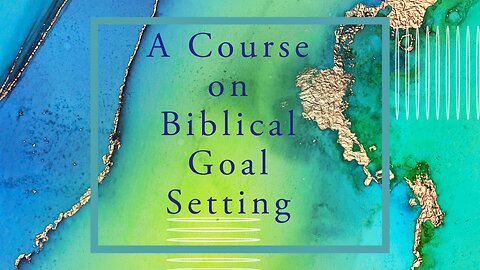 A Course on Biblical Goal Setting