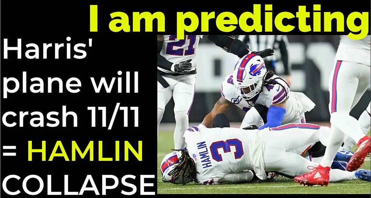 I am predicting: Harris' plane will crash on Nov 11 = DAMAR HAMLIN COLLAPSE PROPHECY