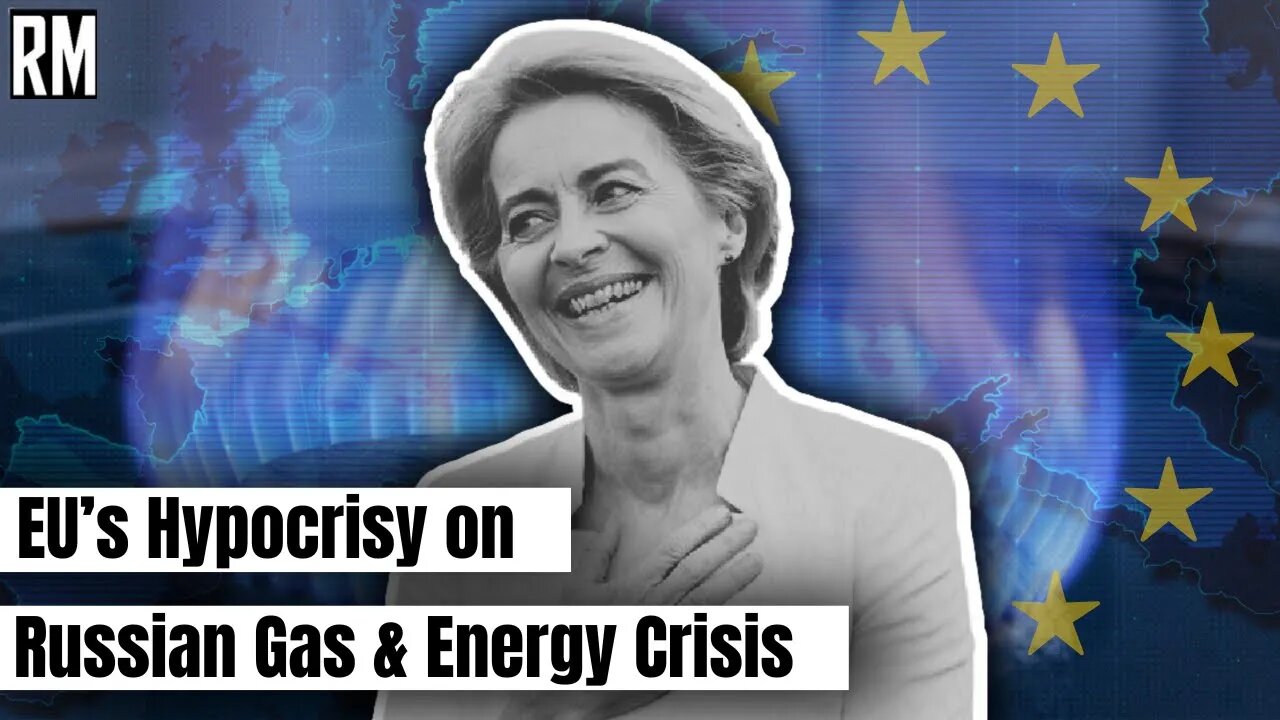 EU’s Hypocrisy on Russian Gas & Energy Crisis