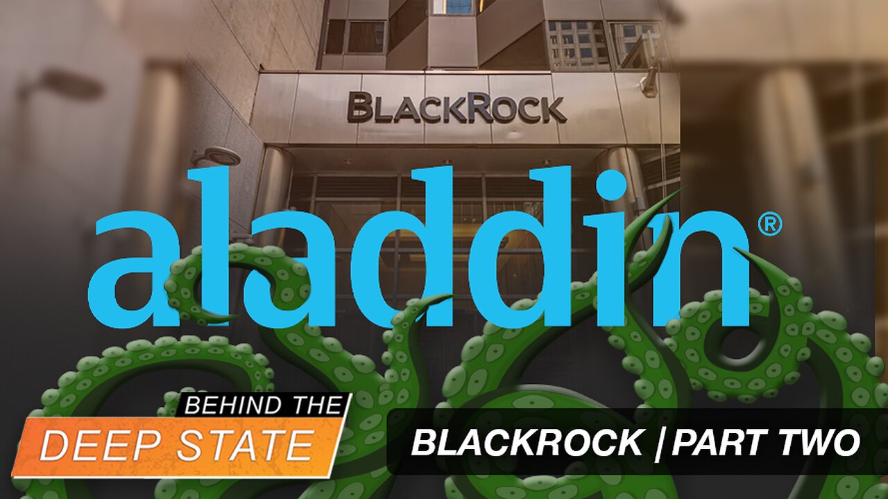 Behind The Deep State: Aladdin: BlackRock's Shady AI System That Even Its COMPETITORS Use