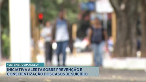 Setembro Amarelo: Iniciativa alerta sobre prevenção e conscientização dos Casos de Suicídio.